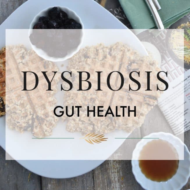 Dysbiosis {Gut Health}